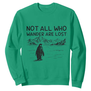But Why Penguin Sweatshirt Not All Who Wander Are Lost TS14 Irish Green Print Your Wear
