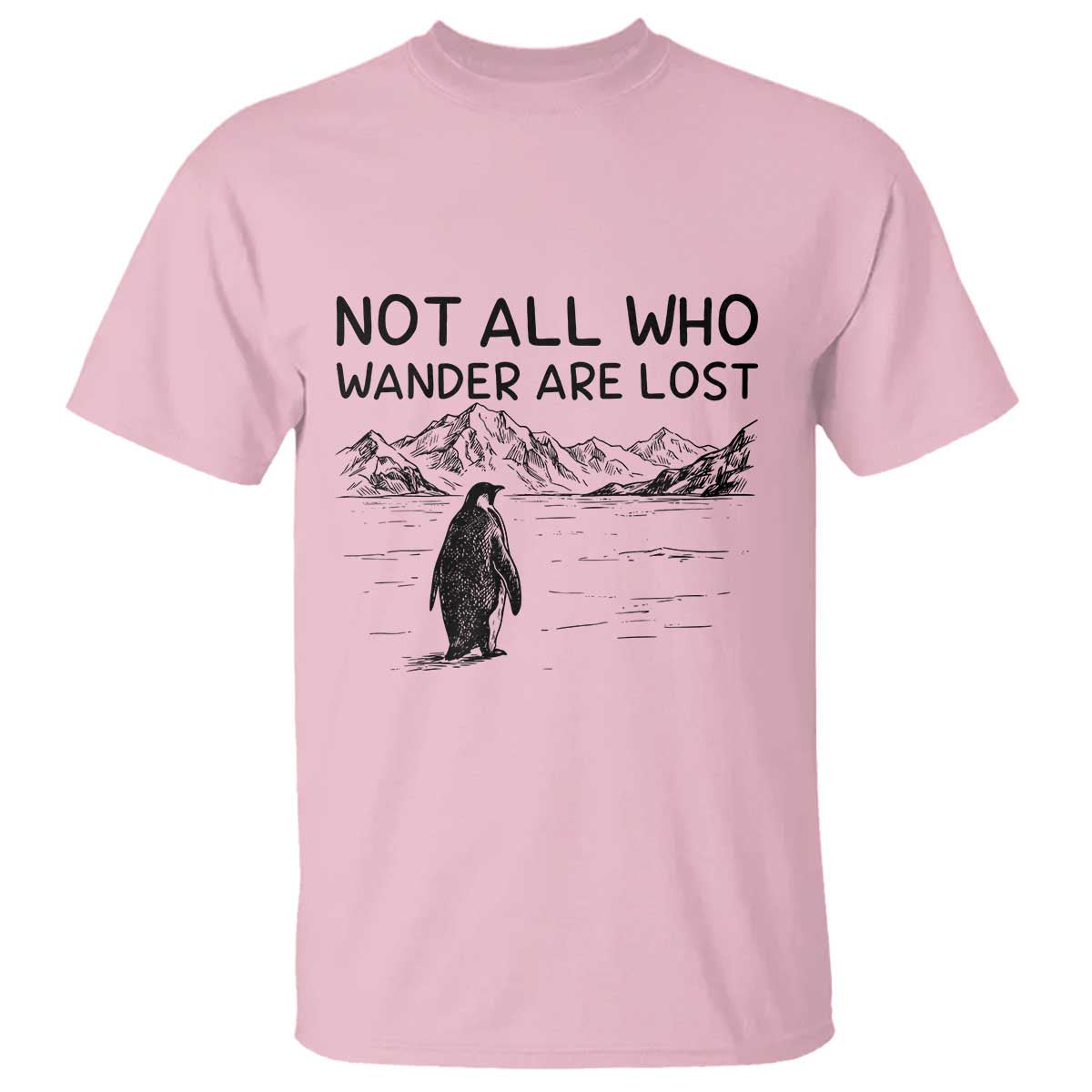 But Why Penguin T Shirt Not All Who Wander Are Lost TS14 Light Pink Print Your Wear