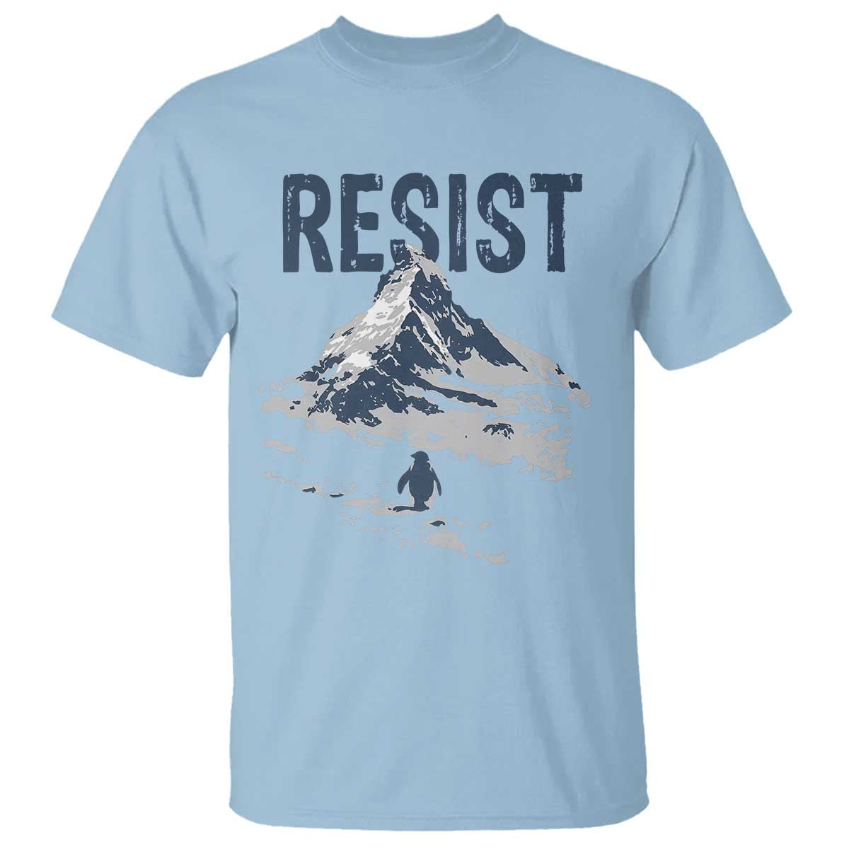 Funny Penguin Protest T Shirt Resist Penguin Mountain Hiking Meme TS14 Light Blue Print Your Wear