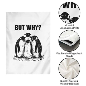 But Why Penguin Garden Flag Funny Nihilist Hiking TS14 Print Your Wear