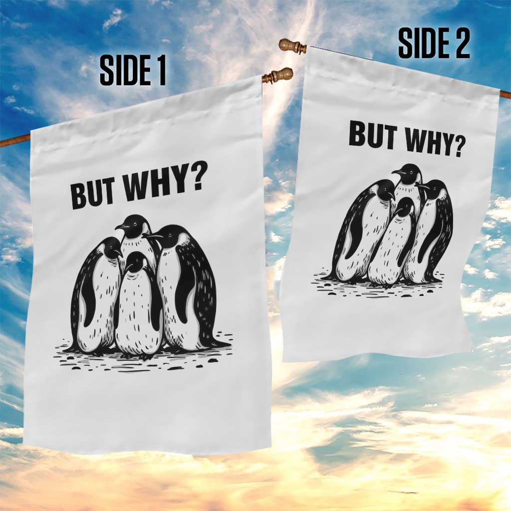 But Why Penguin Garden Flag Funny Nihilist Hiking TS14 Print Your Wear