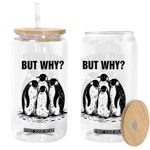 But Why Penguin Glass Can Funny Nihilist Hiking TS14 Print Your Wear