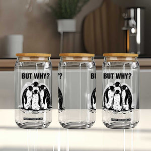 But Why Penguin Glass Can Funny Nihilist Hiking TS14 Print Your Wear