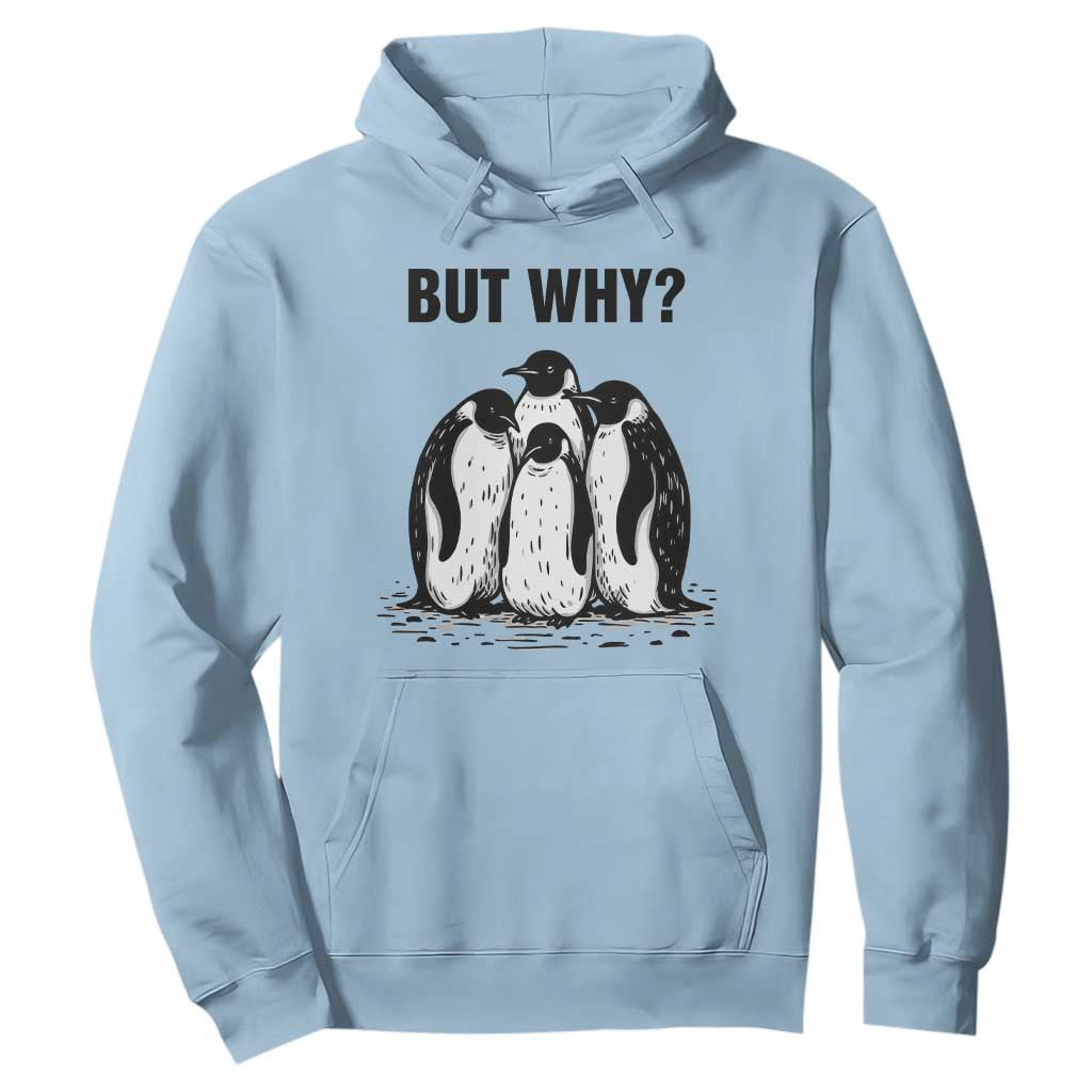 But Why Penguin Hoodie Funny Nihilist Hiking TS14 Light Blue Print Your Wear