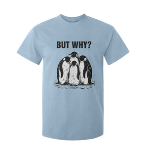 But Why Penguin T Shirt For Kid Funny Nihilist Hiking TS14 Light Blue Print Your Wear