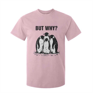 But Why Penguin T Shirt For Kid Funny Nihilist Hiking TS14 Light Pink Print Your Wear