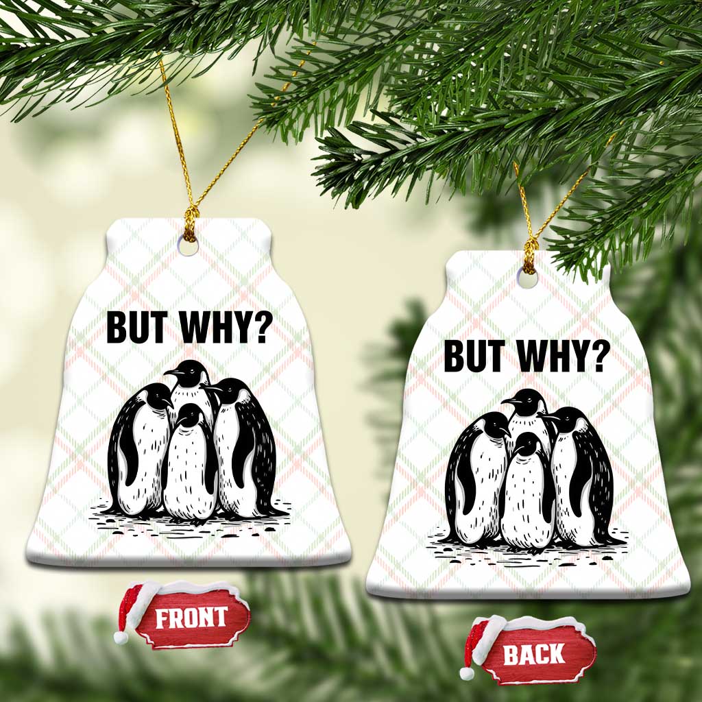 But Why Penguin Ceramic Ornament Funny Nihilist Hiking TS14 Print Your Wear