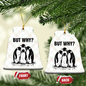 But Why Penguin Ceramic Ornament Funny Nihilist Hiking TS14 Print Your Wear