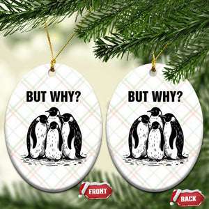 But Why Penguin Ceramic Ornament Funny Nihilist Hiking TS14 Print Your Wear