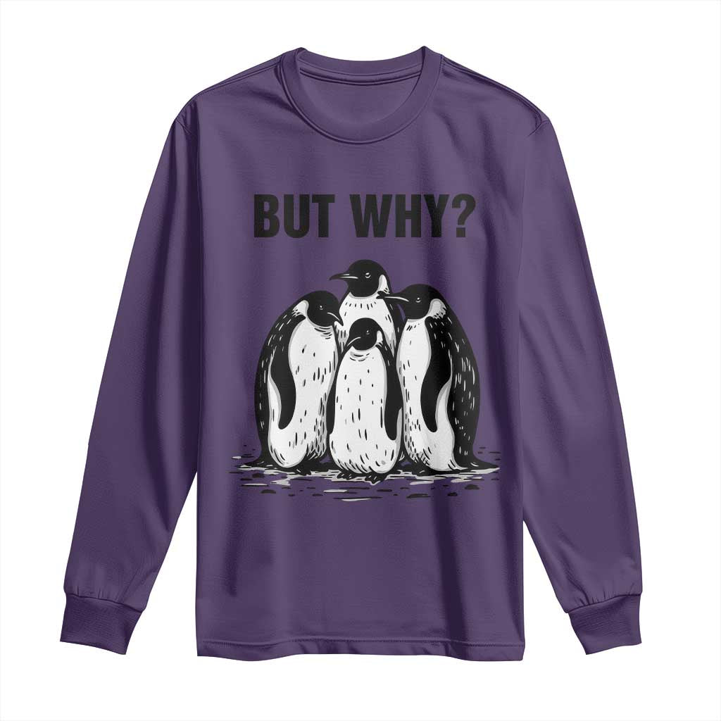 But Why Penguin Long Sleeve Shirt Funny Nihilist Hiking TS14 Purple Print Your Wear
