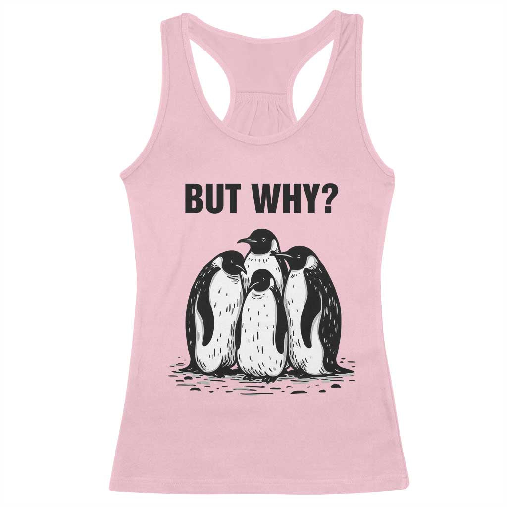 But Why Penguin Racerback Tank Top Funny Nihilist Hiking TS14 Light Pink Print Your Wear