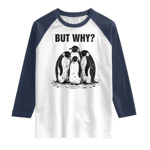 But Why Penguin Raglan Shirt Funny Nihilist Hiking TS14 White Navy Print Your Wear