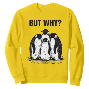 But Why Penguin Sweatshirt Funny Nihilist Hiking TS14 Daisy Print Your Wear