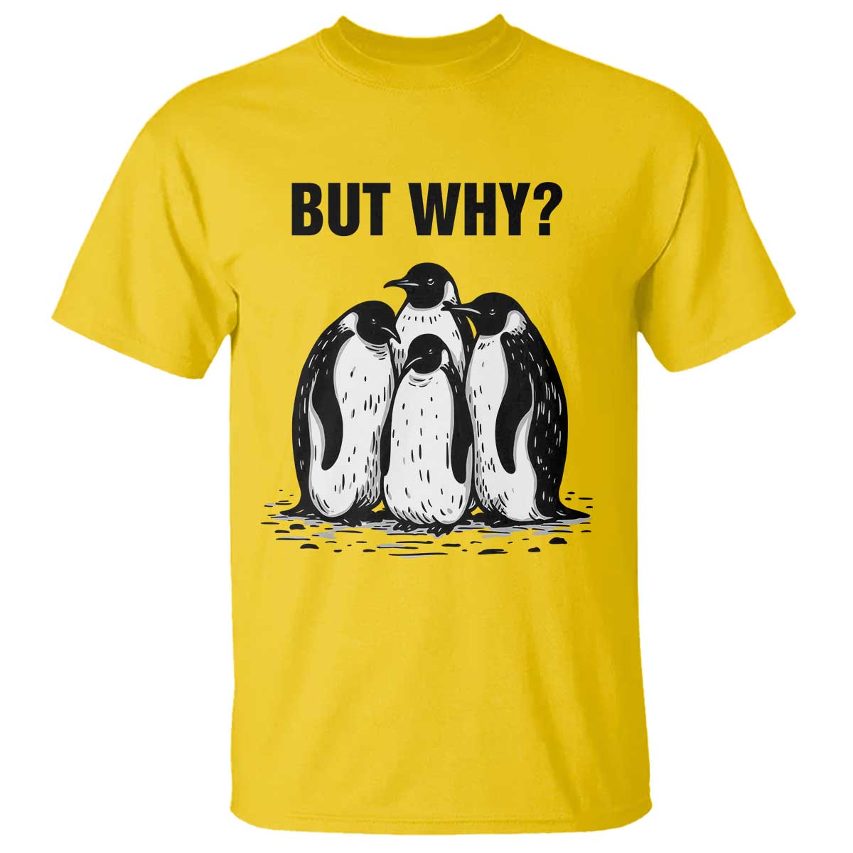 But Why Penguin T Shirt Funny Nihilist Hiking TS14 Daisy Print Your Wear