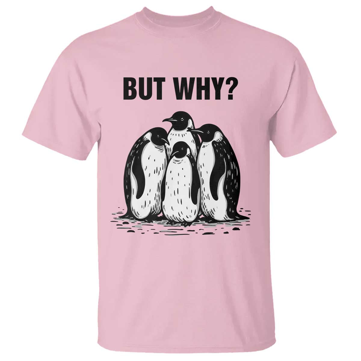 But Why Penguin T Shirt Funny Nihilist Hiking TS14 Light Pink Print Your Wear
