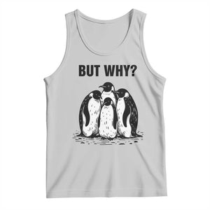 But Why Penguin Tank Top Funny Nihilist Hiking TS14 Ash Print Your Wear
