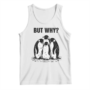 But Why Penguin Tank Top Funny Nihilist Hiking TS14 White Print Your Wear