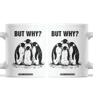 But Why Penguin Coffee Mug Funny Nihilist Hiking TS14 White Print Your Wear