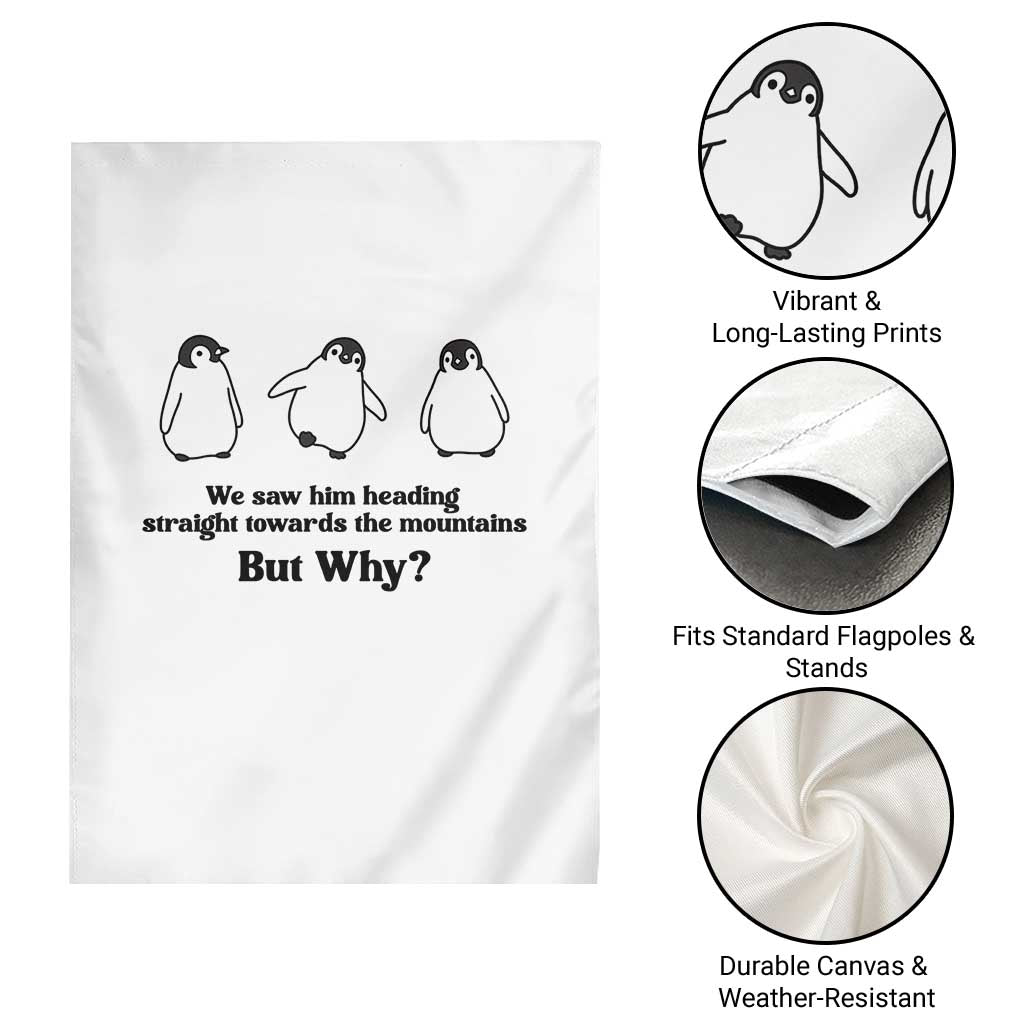 But Why Penguin Garden Flag Trendy Nihilist Sad Penguin Mountains Meme TS14 Print Your Wear