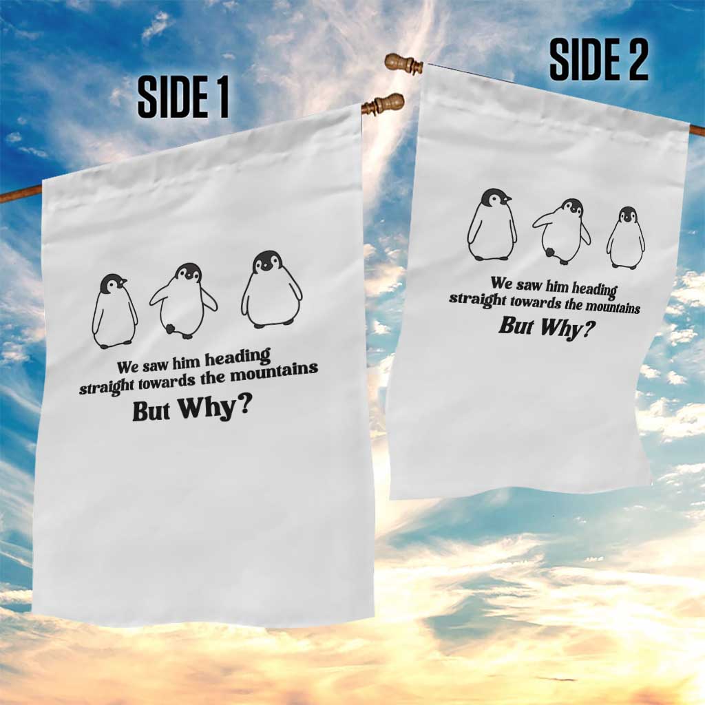 But Why Penguin Garden Flag Trendy Nihilist Sad Penguin Mountains Meme TS14 Print Your Wear