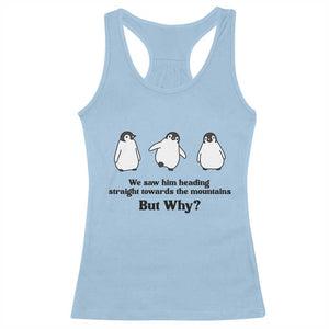 But Why Penguin Racerback Tank Top Trendy Nihilist Sad Penguin Mountains Meme TS14 Light Blue Print Your Wear