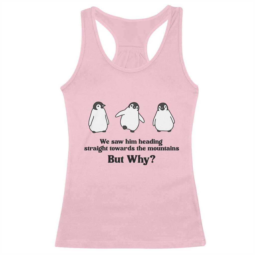 But Why Penguin Racerback Tank Top Trendy Nihilist Sad Penguin Mountains Meme TS14 Light Pink Print Your Wear
