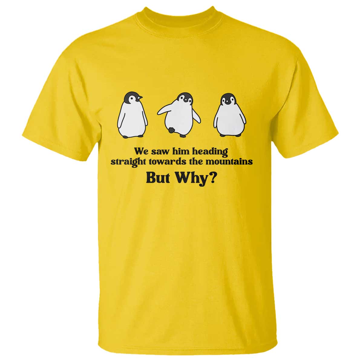 But Why Penguin T Shirt Trendy Nihilist Sad Penguin Mountains Meme TS14 Daisy Print Your Wear