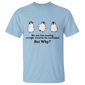 But Why Penguin T Shirt Trendy Nihilist Sad Penguin Mountains Meme TS14 Light Blue Print Your Wear