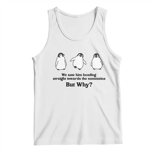But Why Penguin Tank Top Trendy Nihilist Sad Penguin Mountains Meme TS14 White Print Your Wear