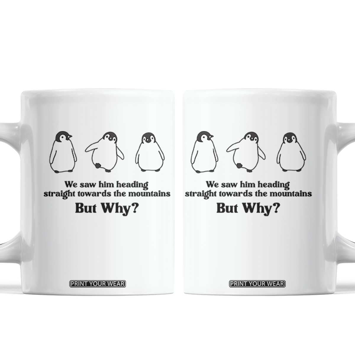 But Why Penguin Coffee Mug Trendy Nihilist Sad Penguin Mountains Meme TS14 White Print Your Wear