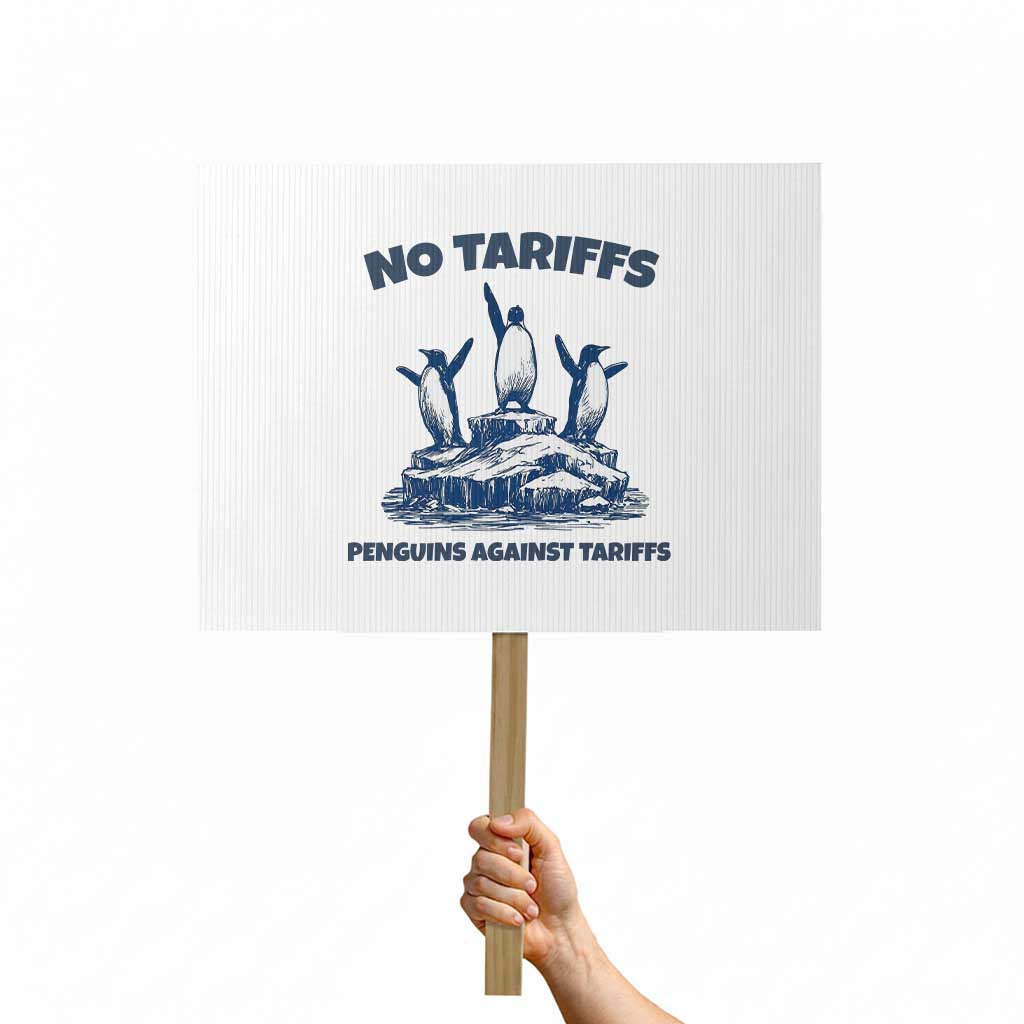 Penguins Against Tariffs Protest Sign Resist Protest FDT Political TS14 Horizontal 18