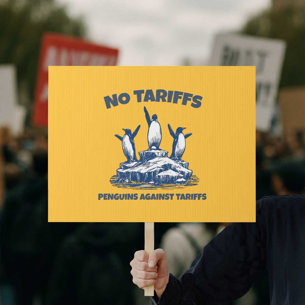 Penguins Against Tariffs Protest Sign Resist Protest FDT Political TS14 Horizontal 18