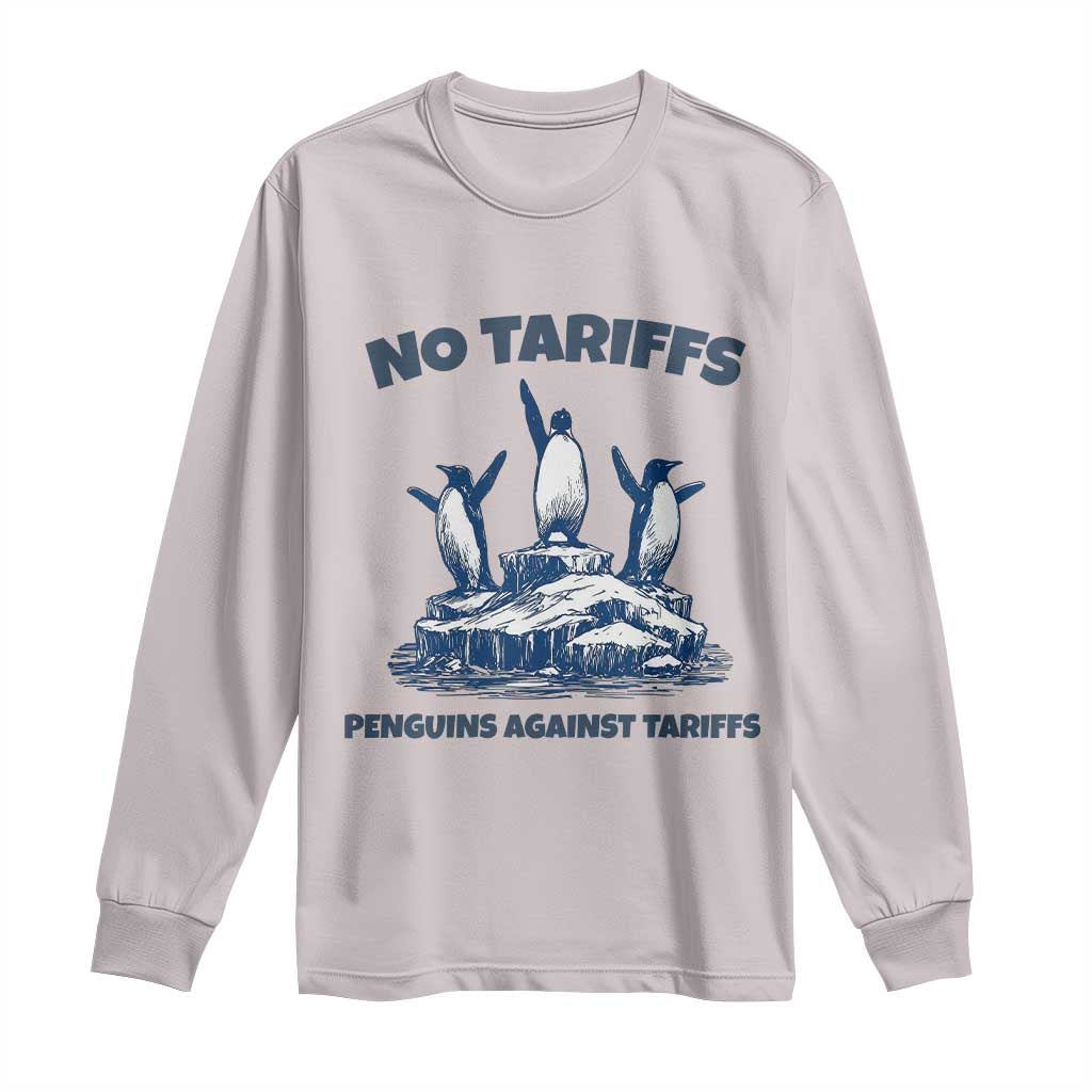 Penguins Against Tariffs Long Sleeve Shirt Resist Protest FDT Political TS14 Ice Gray Print Your Wear