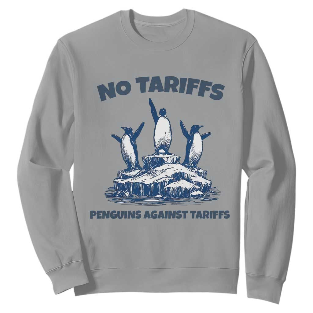 Penguins Against Tariffs Sweatshirt Resist Protest FDT Political TS14 Sport Gray Print Your Wear