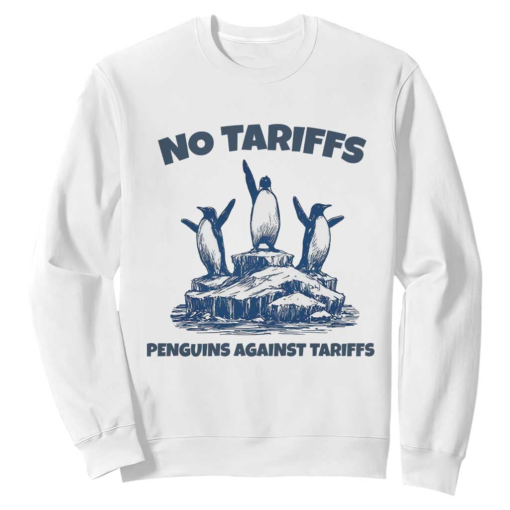 Penguins Against Tariffs Sweatshirt Resist Protest FDT Political TS14 White Print Your Wear