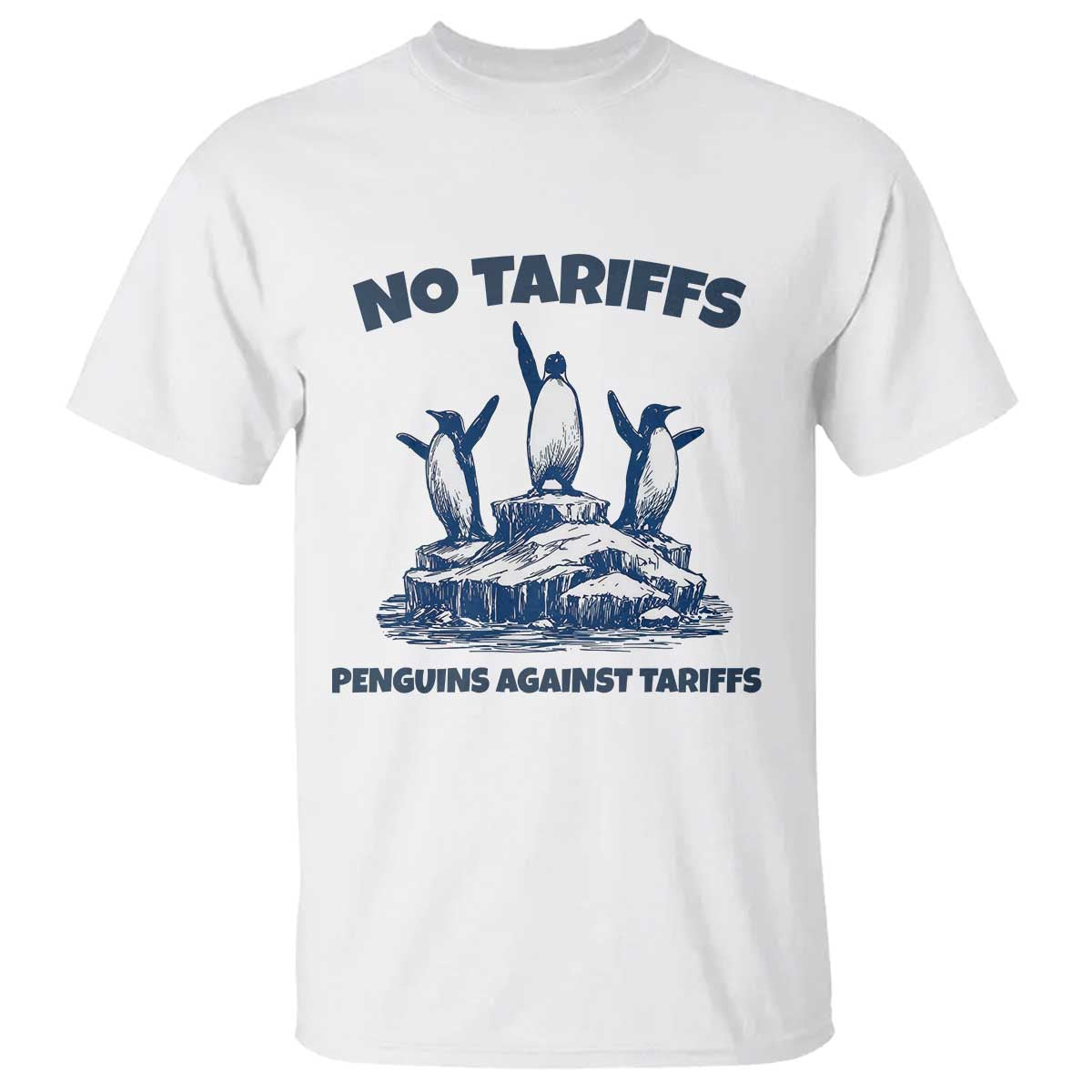 Penguins Against Tariffs T Shirt Resist Protest FDT Political TS14 White Print Your Wear