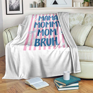 Mama Mommy Mom Bruh Throw Blanket Funny Mom Life TS14 Print Your Wear