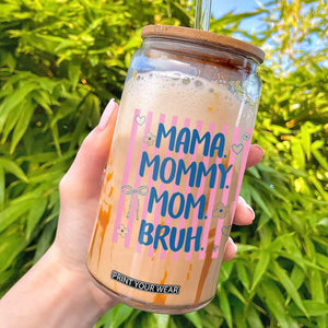 Mama Mommy Mom Bruh Glass Can Funny Mom Life TS14 White Print Your Wear