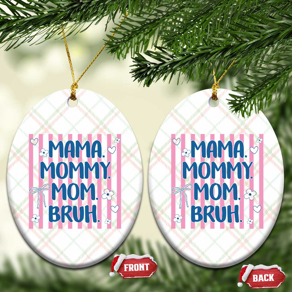 Mama Mommy Mom Bruh Ceramic Ornament Funny Mom Life TS14 Print Your Wear