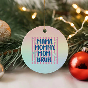 Mama Mommy Mom Bruh Ceramic Ornament Funny Mom Life TS14 1pc Pastel Print Your Wear