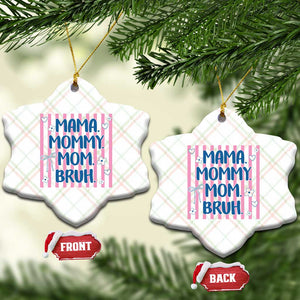 Mama Mommy Mom Bruh Ceramic Ornament Funny Mom Life TS14 Print Your Wear