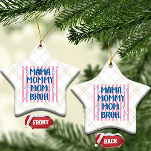 Mama Mommy Mom Bruh Ceramic Ornament Funny Mom Life TS14 Print Your Wear