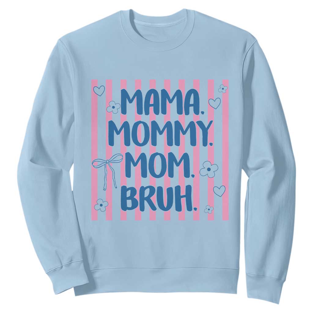 Mama Mommy Mom Bruh Sweatshirt Funny Mom Life TS14 Light Blue Print Your Wear