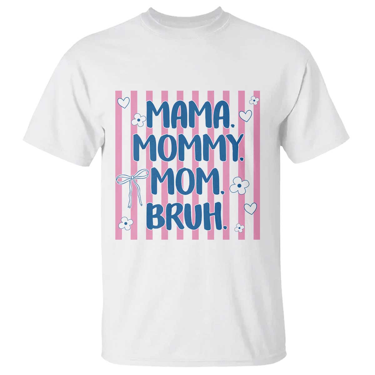 Mama Mommy Mom Bruh T Shirt Funny Mom Life TS14 White Print Your Wear