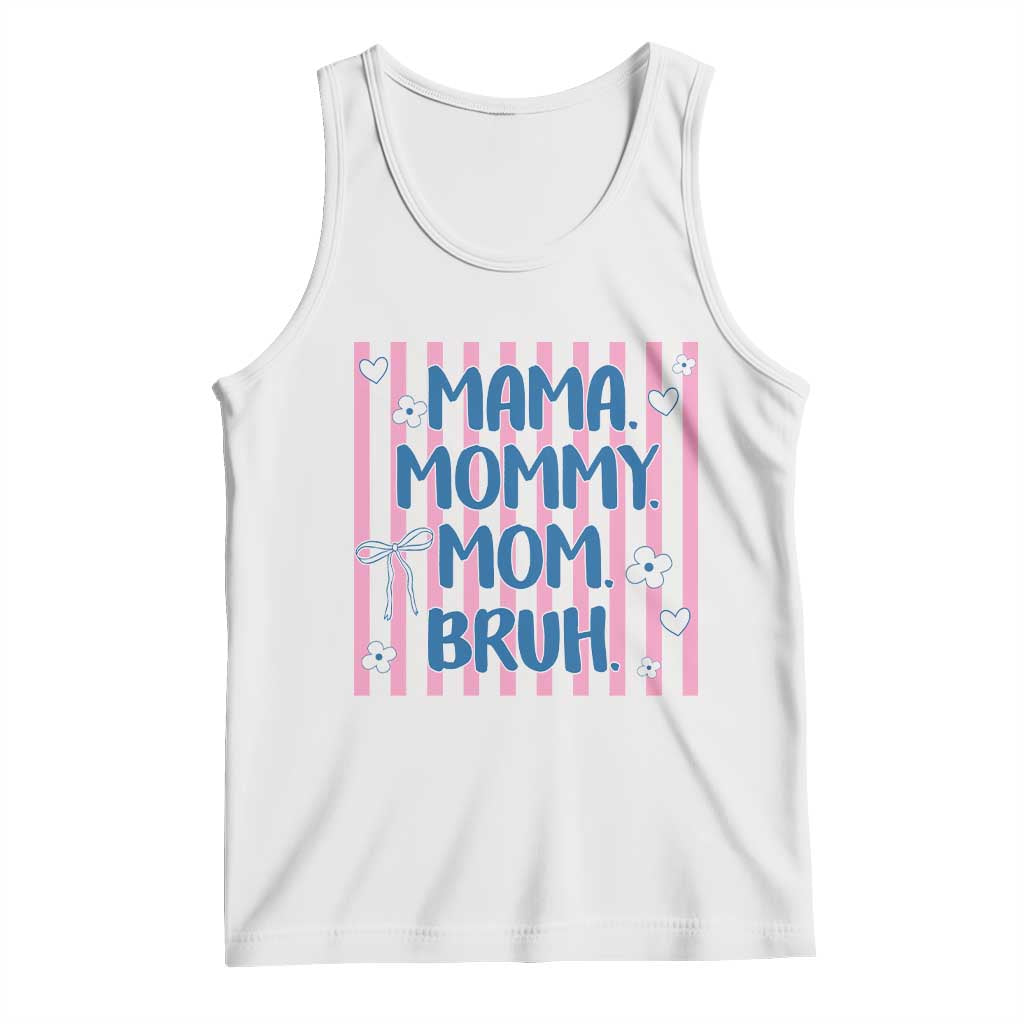 Mama Mommy Mom Bruh Tank Top Funny Mom Life TS14 White Print Your Wear