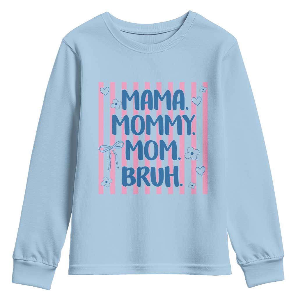 Mama Mommy Mom Bruh Youth Sweatshirt Funny Mom Life TS14 Light Blue Print Your Wear