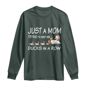 Funny Duck Mom Long Sleeve Shirt Just A Mom Trying To Keep Her Ducks In A Row TS14 Dark Forest Green Print Your Wear