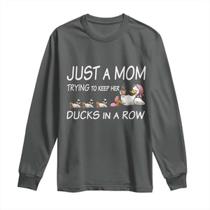 Funny Duck Mom Long Sleeve Shirt Just A Mom Trying To Keep Her Ducks In A Row TS14 Dark Heather Print Your Wear