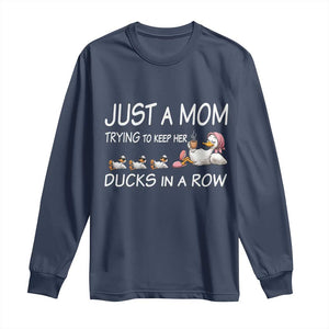 Funny Duck Mom Long Sleeve Shirt Just A Mom Trying To Keep Her Ducks In A Row TS14 Navy Print Your Wear