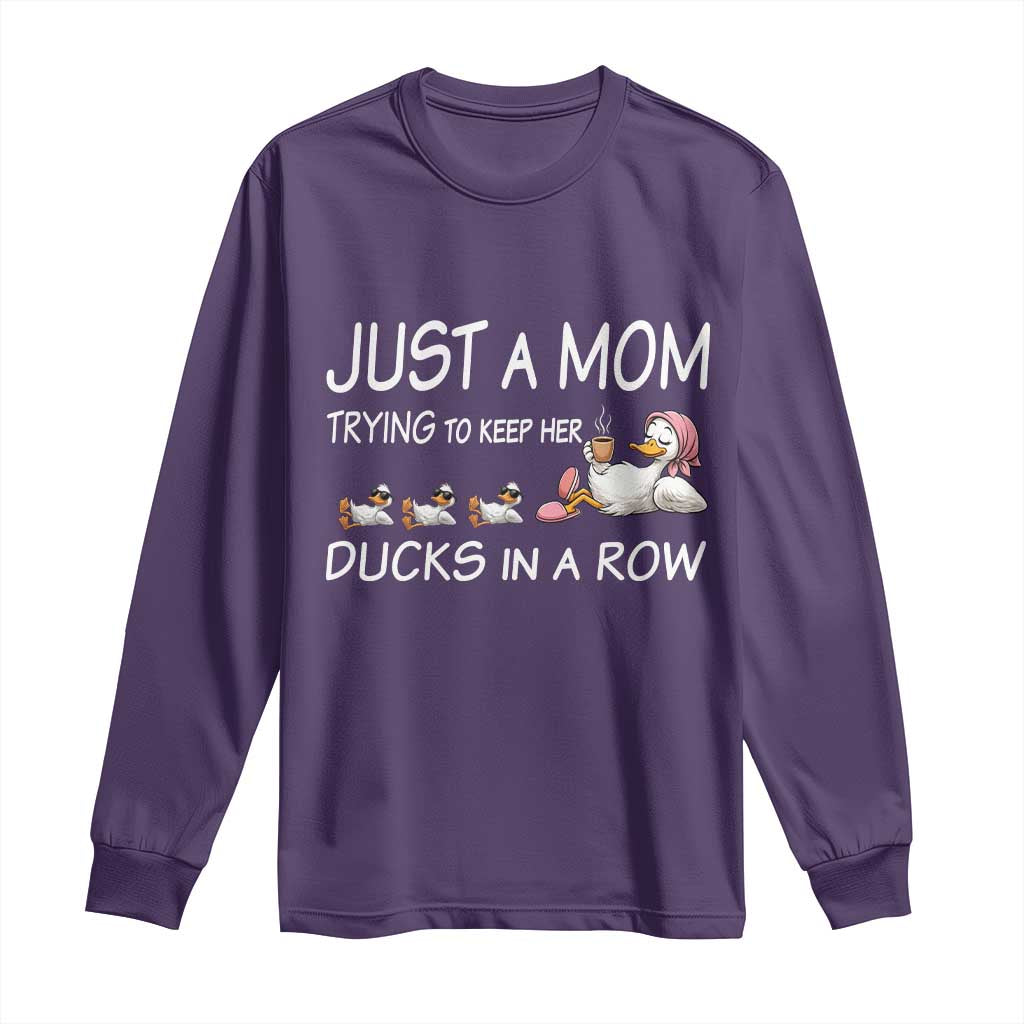 Funny Duck Mom Long Sleeve Shirt Just A Mom Trying To Keep Her Ducks In A Row TS14 Purple Print Your Wear